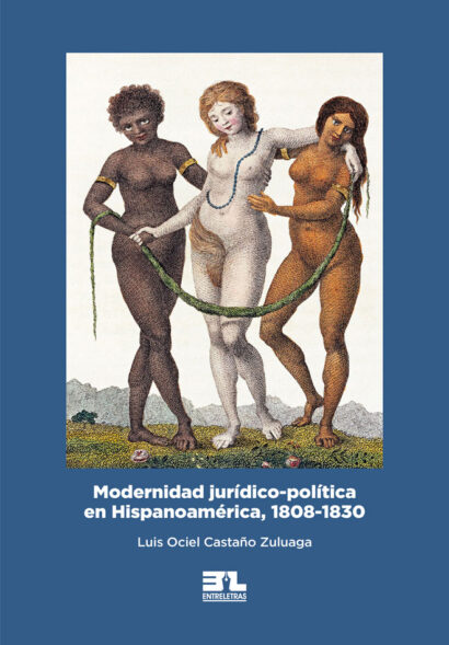 Modernidad jurídico política en Hispanoamérica, 1808-1830
